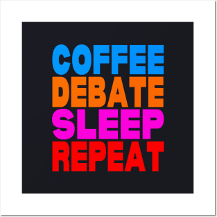 Coffee debate sleep repeat Posters and Art